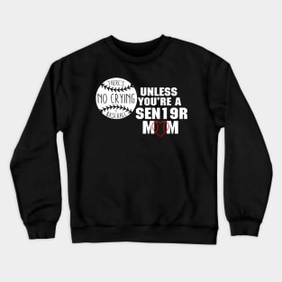 THERES NO CRYING IN BASEBALL UNLESS YOURE A SENIOR MOM Crewneck Sweatshirt